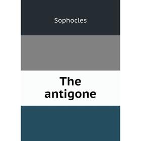 

Книга The antigone