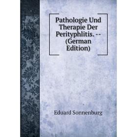 

Книга Pathologie Und Therapie Der Perityphlitis