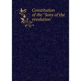 

Книга Constitution of the Sons of the revolution