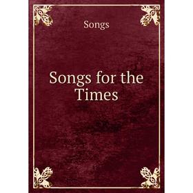 

Книга Songs for the Times