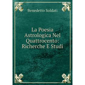 

Книга La Poesia Astrologica Nel Quattrocento: Richerche E Studi