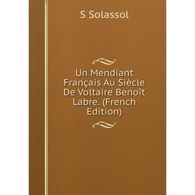 

Книга Un Mendiant Français Au Siècle De Voltaire Benoît Labre. (French Edition)