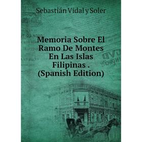 

Книга Memoria Sobre El Ramo De Montes En Las Islas Filipinas