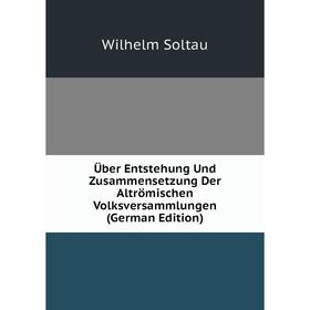 

Книга Über Entstehung Und Zusammensetzung Der Altrömischen Volksversammlungen (German Edition)
