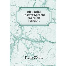 

Книга Die Parias Unserer Sprache (German Edition)
