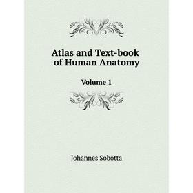 

Книга Atlas and Text-book of Human AnatomyVolume 1