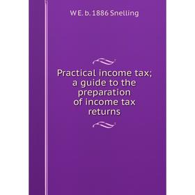 

Книга Practical income tax; a guide to the preparation of income tax returns