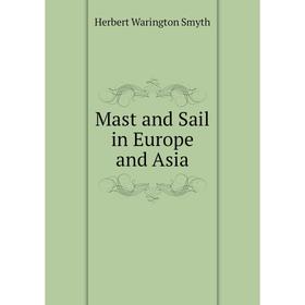 

Книга Mast and Sail in Europe and Asia