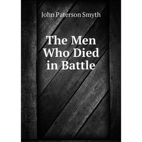 

Книга The Men Who Died in Battle