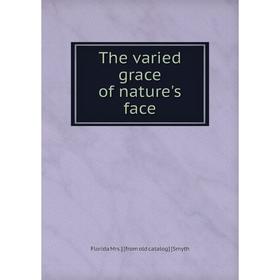 

Книга The varied grace of nature's face