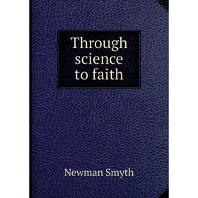 

Книга Through science to faith
