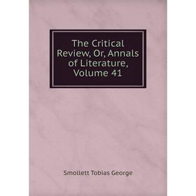 

Книга The Critical Review, Or, Annals of Literature, Volume 41