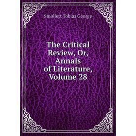 

Книга The Critical Review, Or, Annals of Literature, Volume 28