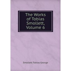 

Книга The Works of Tobias Smollett, Volume 6