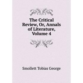 

Книга The Critical Review, Or, Annals of Literature, Volume 4