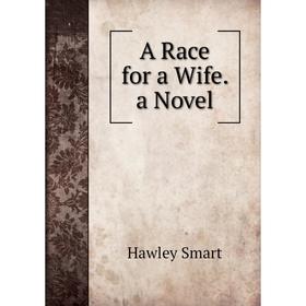 

Книга A Race for a Wife. a Novel