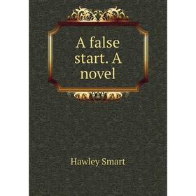 

Книга A false start. A novel