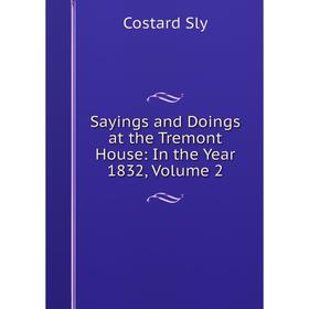 

Книга Sayings and Doings at the Tremont House: In the Year 1832, Volume 2