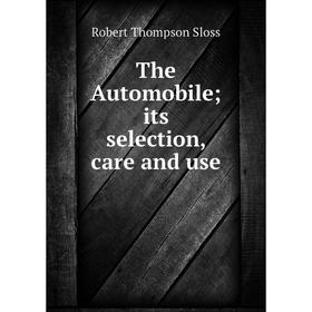 

Книга The Automobile; its selection, care and use