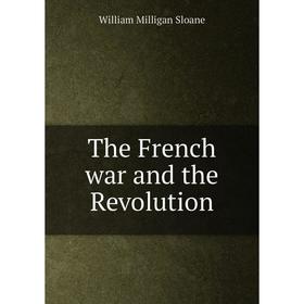 

Книга The French war and the Revolution