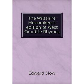 

Книга The Wiltshire Moonrakers's edition of West Countrie Rhymes