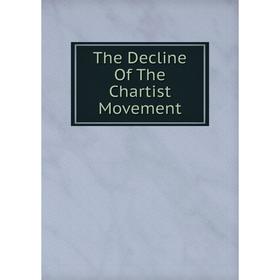 

Книга The Decline Of The Chartist Movement