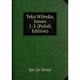 

Книга Teka Wileska, Issues 1-2 (Polish Edition)