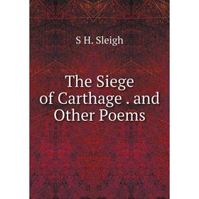 

Книга The Siege of Carthage. and Other Poems