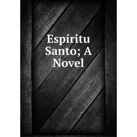 

Книга Espíritu Santo; A Novel