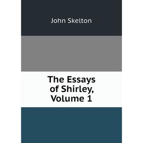 

Книга The Essays of Shirley, Volume 1
