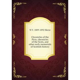 

Книга Chronicles of the Picts, chronicles of the Scots, and other early memorials of Scottish history