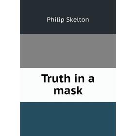 

Книга Truth in a mask