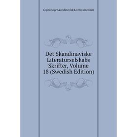 

Книга Det Skandinaviske Literaturselskabs Skrifter, Volume 18 (Swedish Edition)