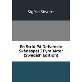

Книга En Strid På Defvensö: Skådespel I Fyra Akter (Swedish Edition)