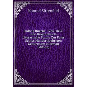 

Книга Ludwig Boerne, 1786-1837: Eine Biographisch-Literarische Studie Zur Feier Seines Hundertjaehrigen Geburtstags