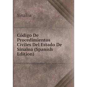 

Книга Código De Procedimientos Civiles Del Estado De Sinaloa (Spanish Edition)