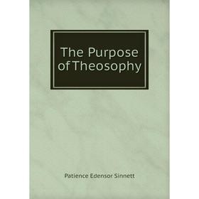 

Книга The Purpose of Theosophy