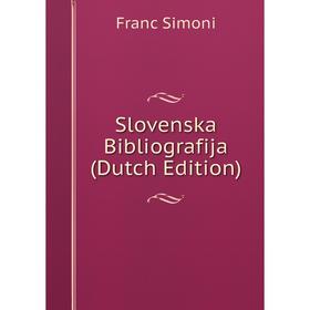 

Книга Slovenska Bibliografija (Dutch Edition)
