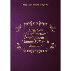 

Книга A History of Architectural Development., Volume 3 (French Edition)