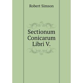

Книга Sectionum Conicarum Libri V.