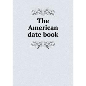 

Книга The American date book