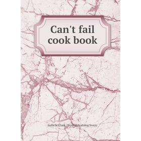 

Книга Can't fail cook book