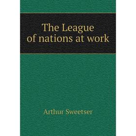 

Книга The League of nations at work