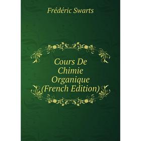 

Книга Cours De Chimie Organique (French Edition)