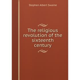 

Книга The religious revolution of the sixteenth century