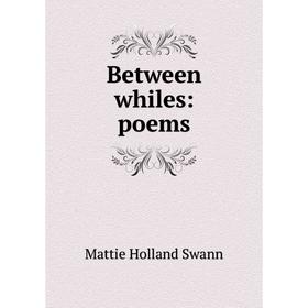

Книга Between whiles: poems