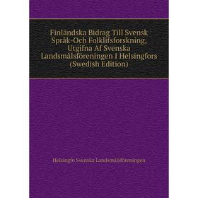 

Книга Finländska Bidrag Till Svensk Språk-Och Folklifsforskning, Utgifna Af Svenska Landsmålsföreningen I Helsingfors (Swedish Edition)