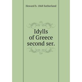 

Книга Idylls of Greece second ser.