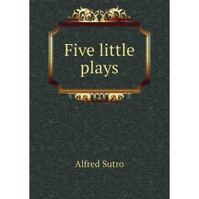 

Книга Five little plays