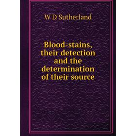 

Книга Blood-stains, their detection and the determination of their source
